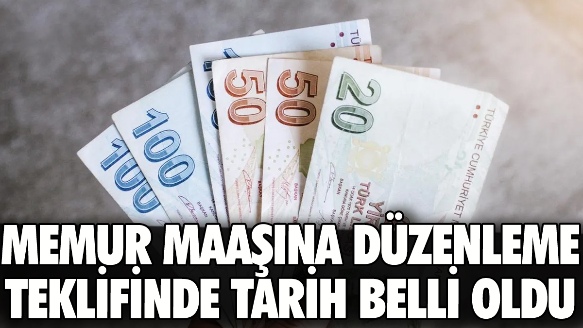 Memur maaşına düzenleme teklifinde tarih belli oldu