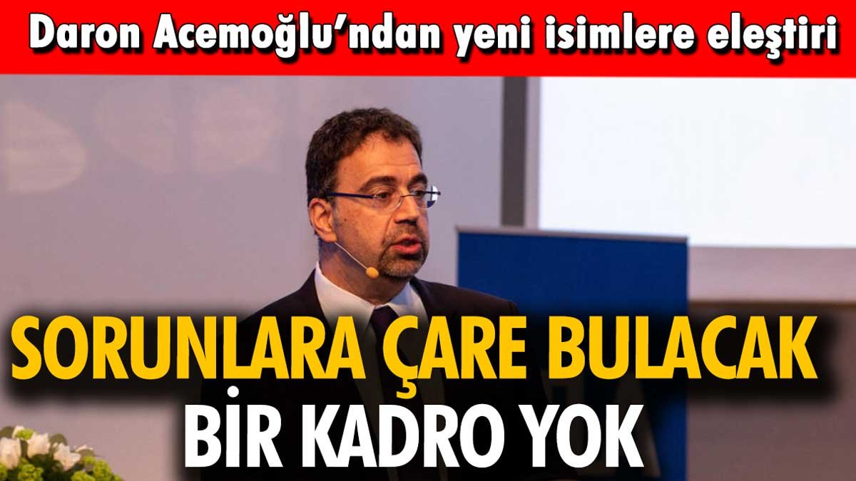 Daron Acemoğlu'ndan yeni ekonomi yönetimine eleştiri: "Sorunlara çare bulacak bir kadro yok"