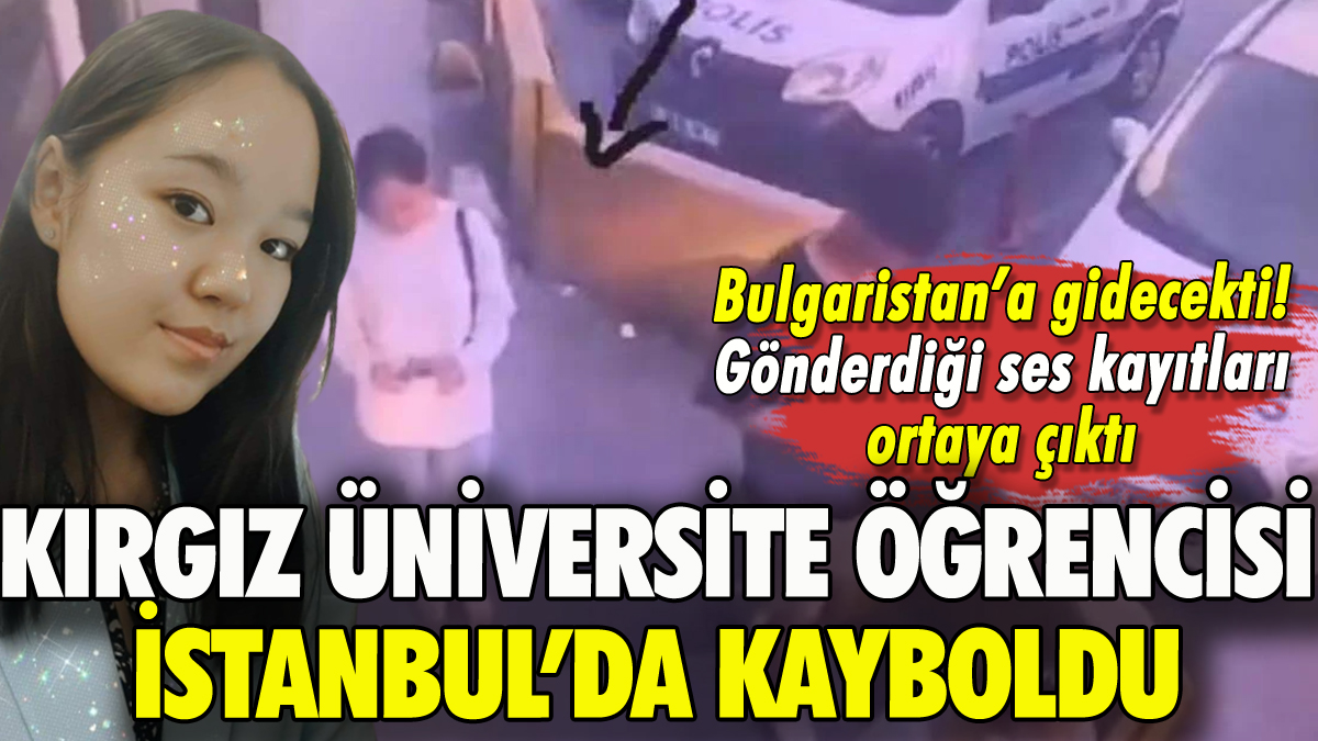 Kırgız üniversite öğrencisi İstanbul'da kayboldu