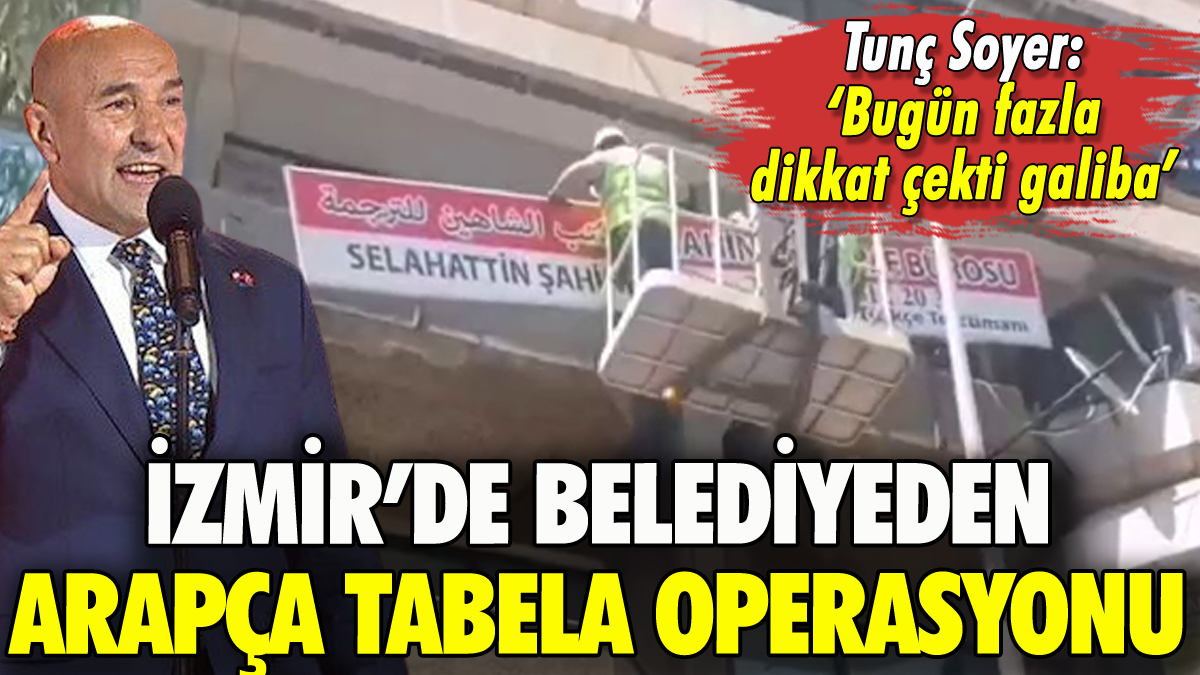 İzmir'de belediyeden Arapça tabela operasyonu