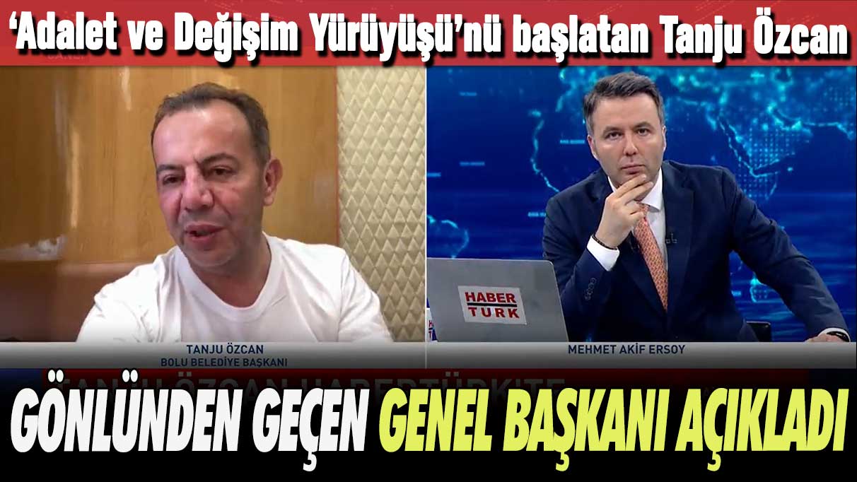 ‘Adalet ve Değişim Yürüyüşü’nü başlatan Tanju Özcan: Gönlünden geçen genel başkanı açıkladı