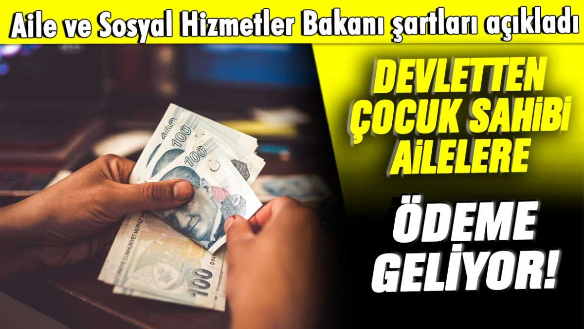 Çocuğu olan ödeme alacak: Yeni bakan başvuru şartlarını açıkladı