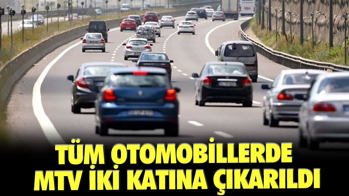 Tüm otomobillerde MTV iki katına çıkarıldı