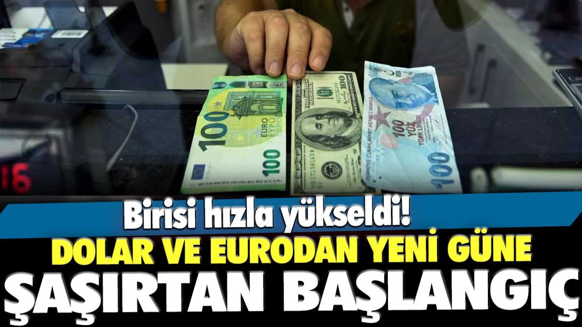 Dolar ve eurodan güne şaşırtan başlangıç: Birisi hızla yükseldi!