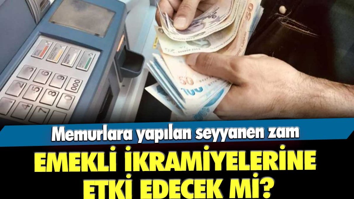 Memurlara yapılan seyyanen zam emekli ikramiyelerine etki edecek mi?