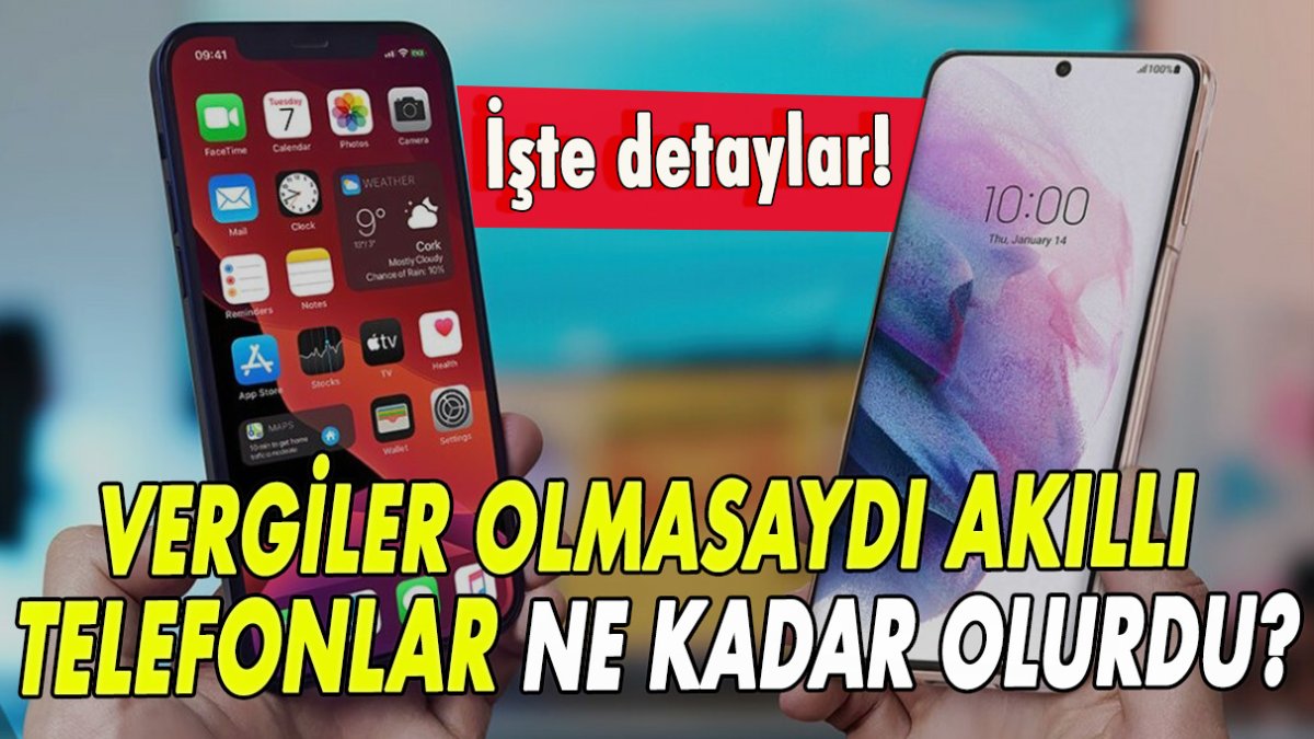 Vergiler olmasaydı akıllı telefonlar ne kadar olurdu?