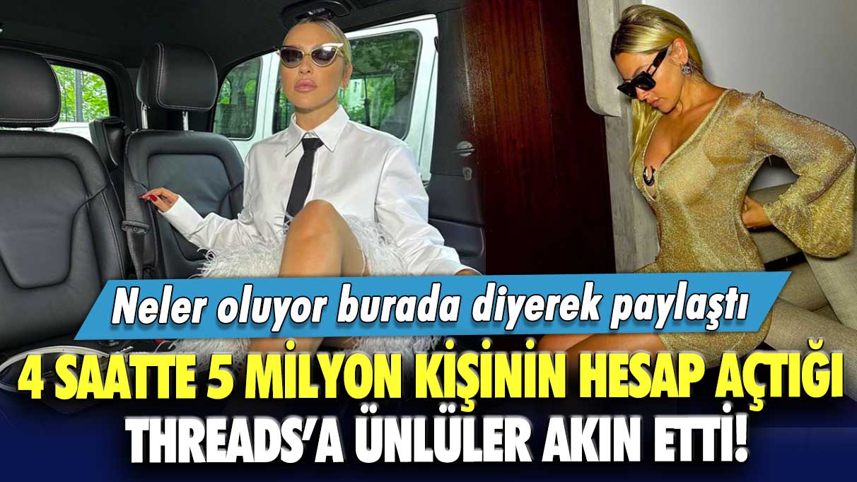 Ünlü isim "Neler oluyor burada" diyerek paylaştı! 4 saatte 5 milyon kişinin hesap açtığı Threads’a ünlüler akın etti