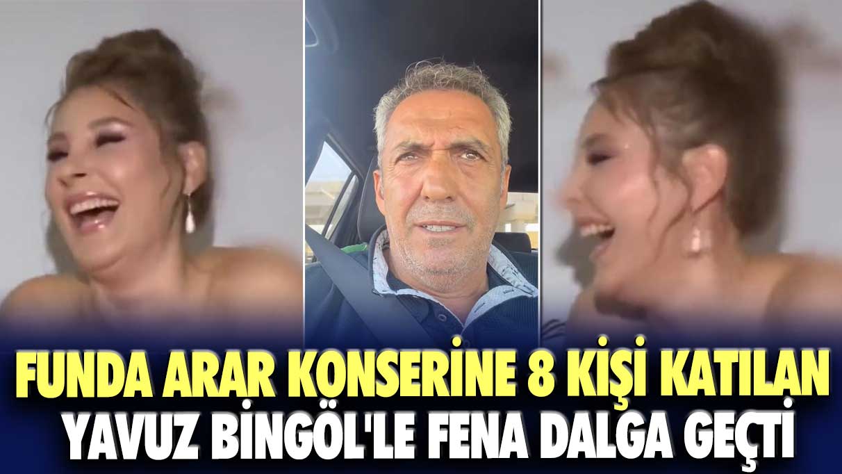 Funda Arar konserine 8 kişi katılan Yavuz Bingöl'le fena dalga geçti