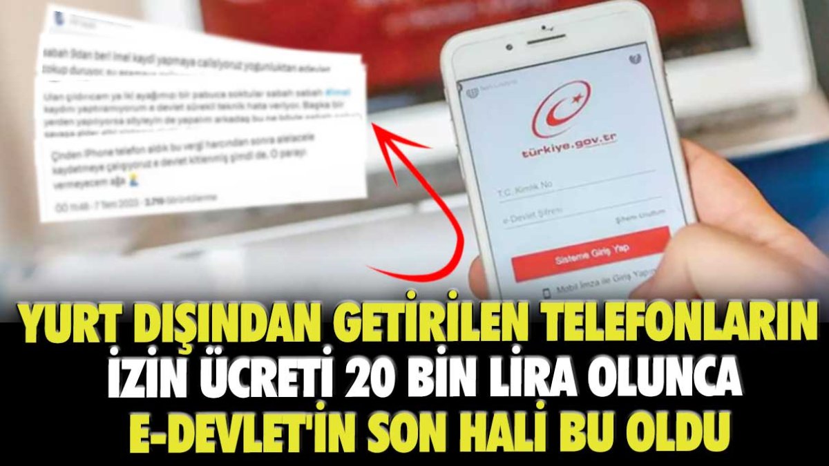 Yurt dışından getirilen telefonların izin ücreti 20 bin lira olunca e-devlet'in son hali bu oldu