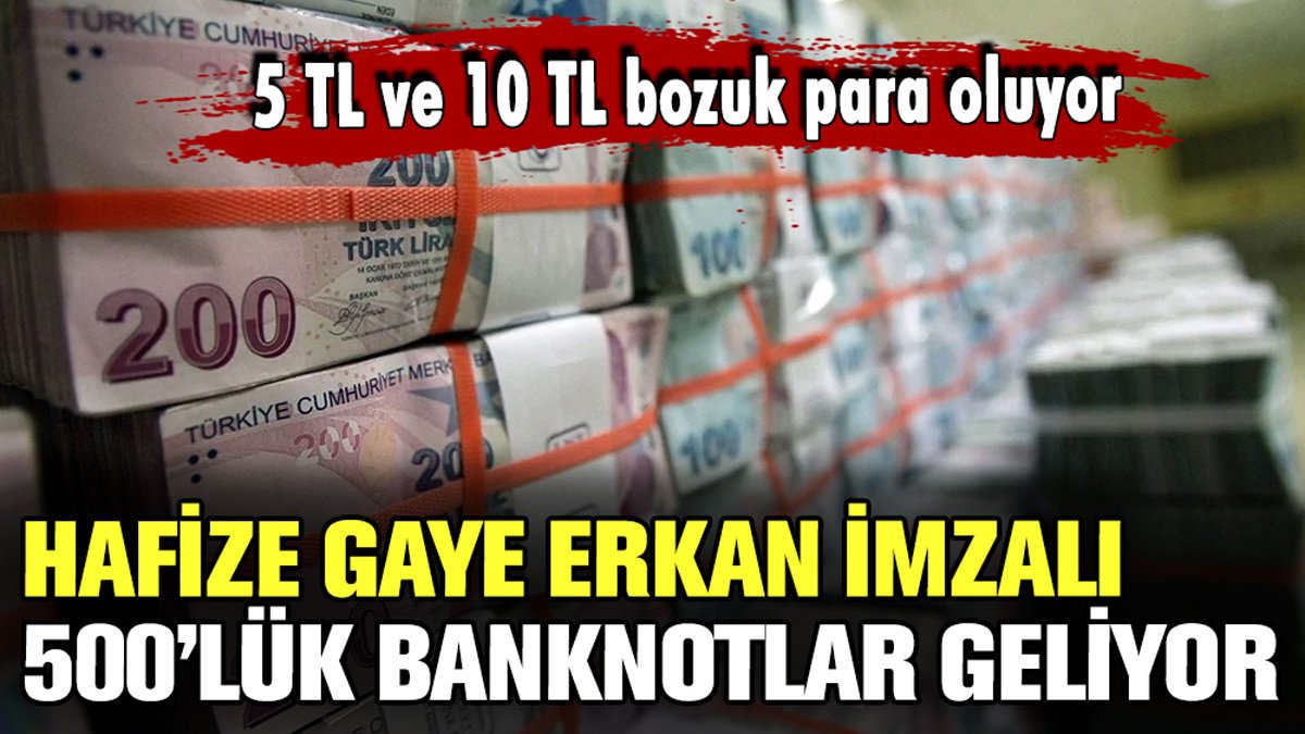 500 TL'lik banknotlar geliyor: O paralar artık bozuk para olarak üretilecek