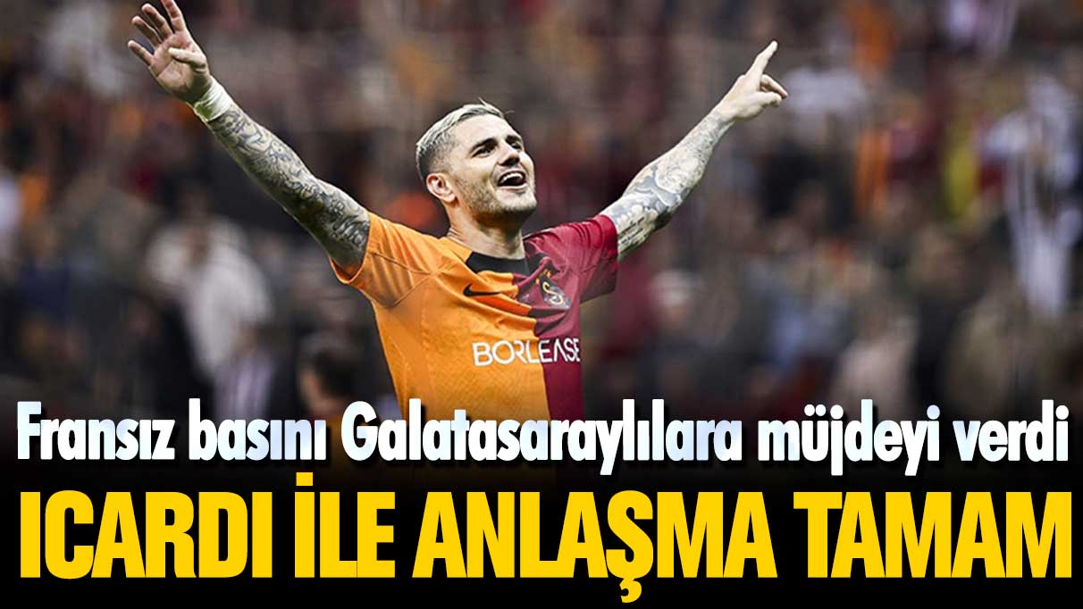 Fransız basını duyurdu: Galatasaray Icardi ile resmen anlaştı