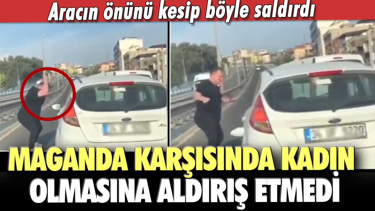 Maganda karşısında kadın olmasına aldırış etmedi...  Aracın önünü kesip böyle saldırdı