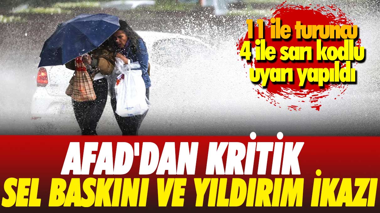 AFAD'dan kritik sel, baskını ve yıldırım ikazı: 11 ile turuncu, 4 ile de sarı kodlu uyarı yapıldı