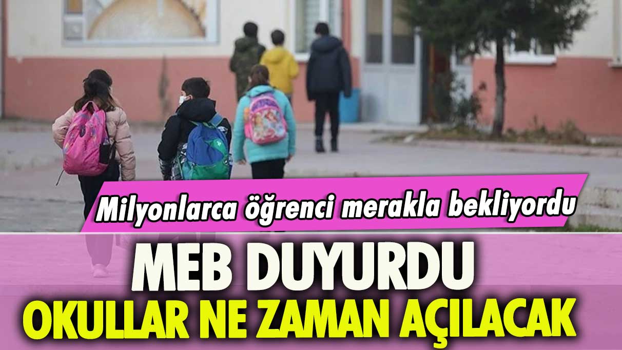 Milyonlarca öğrenci merakla bekliyordu: Okullar ne zaman açılacak işte ilk ders zilinin çalacağı tarih