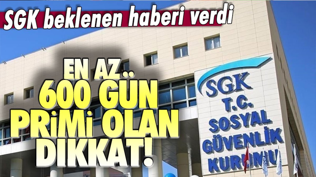 Son yıllarda 600 gün primi olanları kapsıyor: SGK'dan flaş karar geldi