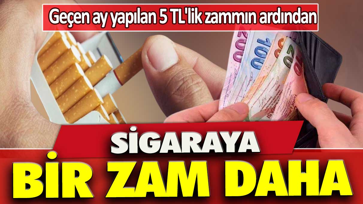 Geçen ay yapılan 5 TL'lik zammın ardından: Sigaraya bir zam daha!