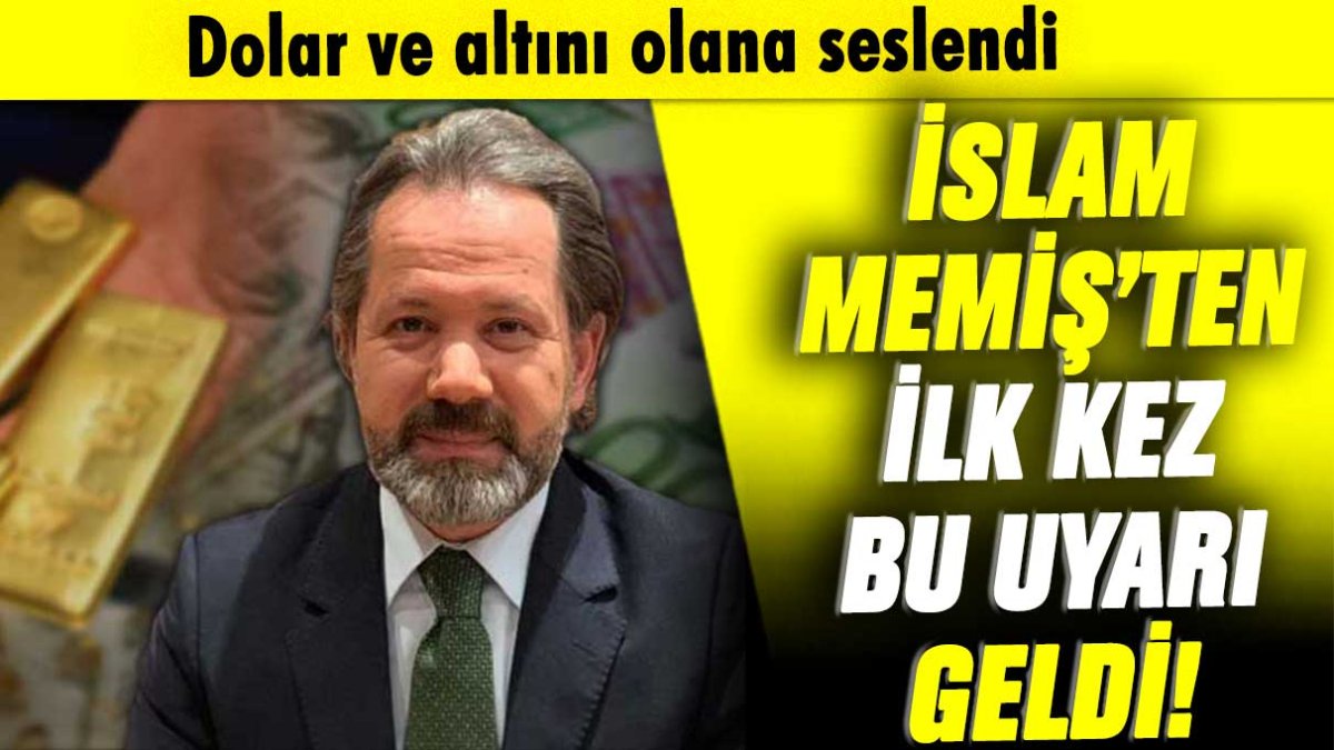 İslam Memiş'ten altın ve dolar yatırımcısına ilk kez bu uyarı geldi