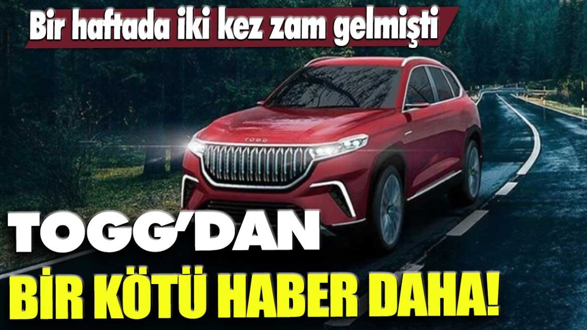 TOGG'dan bir kötü haber daha! Bir haftada iki kez zam gelmişti