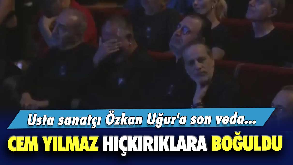 Usta sanatçı Özkan Uğur'a veda ... Cem yılmaz hıçkırıklara boğuldu