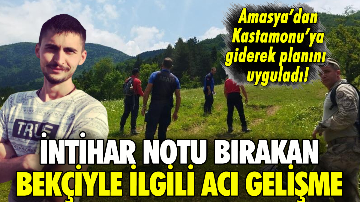 Kastamonu'da intihar notu bırakan bekçiyle ilgili acı gelişme