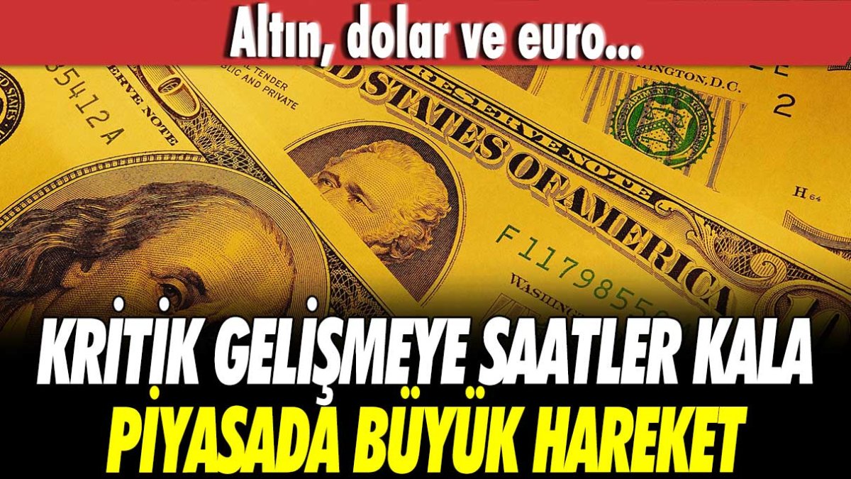 Altın, dolar, euro... Piyasalar güne hareketli başladı