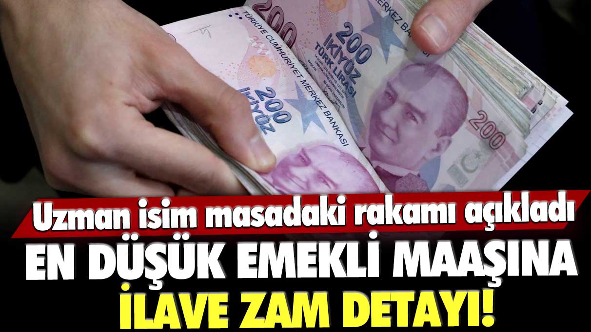 En düşük emekli maaşına ilave zam detayı! Uzman isim masadaki rakamı açıkladı