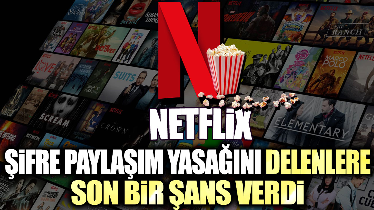 Netflix şifre paylaşım yasağını delenlere son bir şans verdi