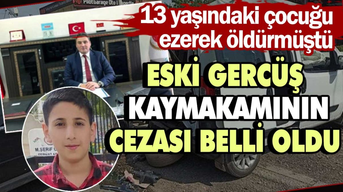 13 yaşındaki çocuğu ezerek öldürmüştü! Eski Gercüş Kaymakamının cezası belli oldu