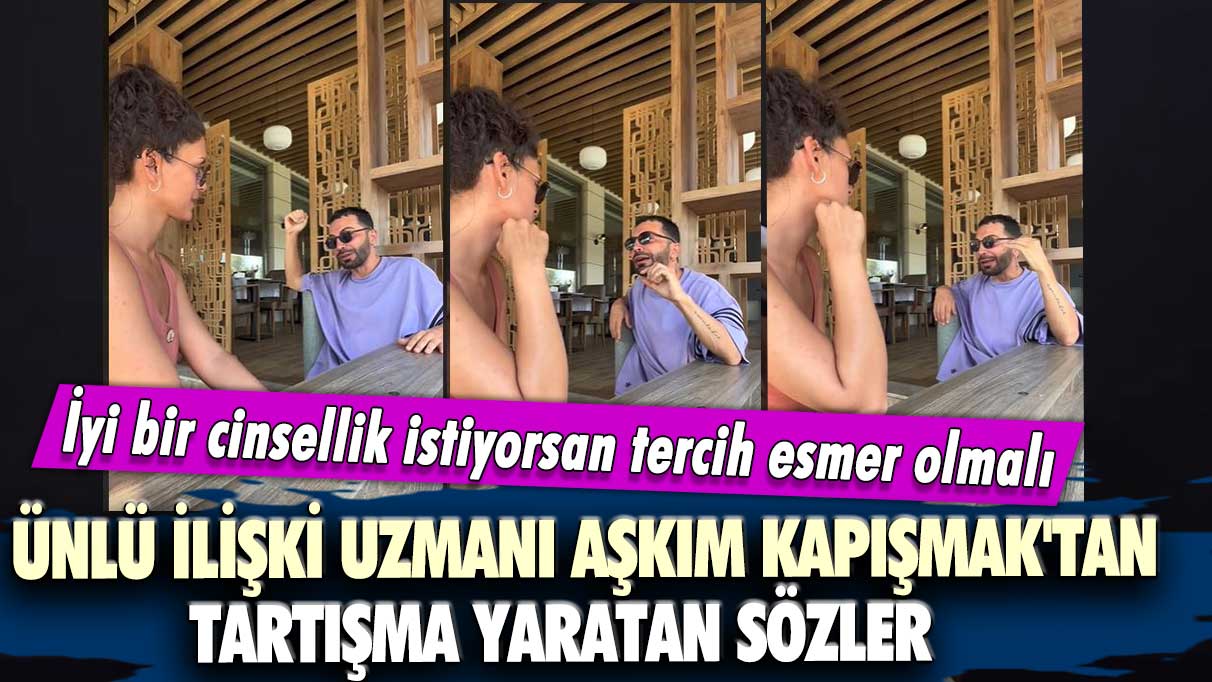 Ünlü ilişki uzmanı Aşkım Kapışmak'tan tartışma yaratan sözler: İyi bir cinsellik istiyorsan tercih esmer olmalı