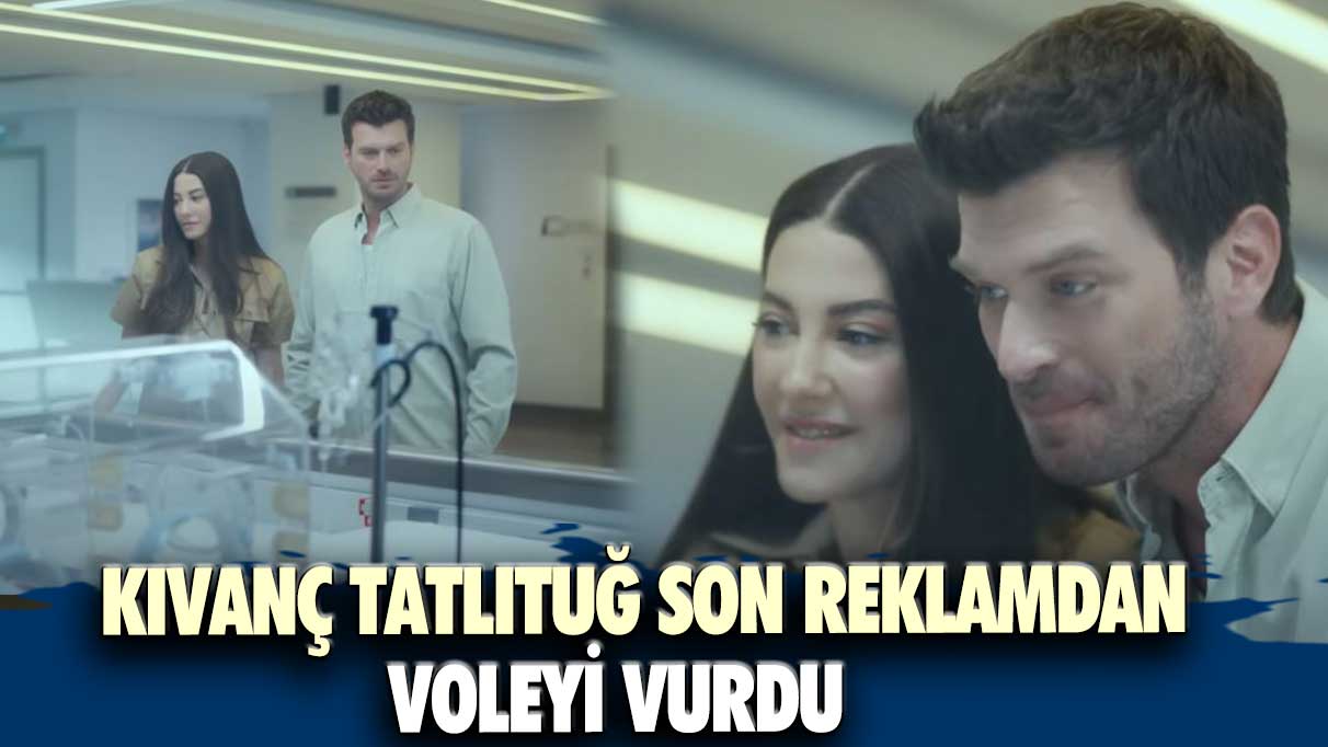 Kıvanç Tatlıtuğ son reklamdan voleyi vurdu