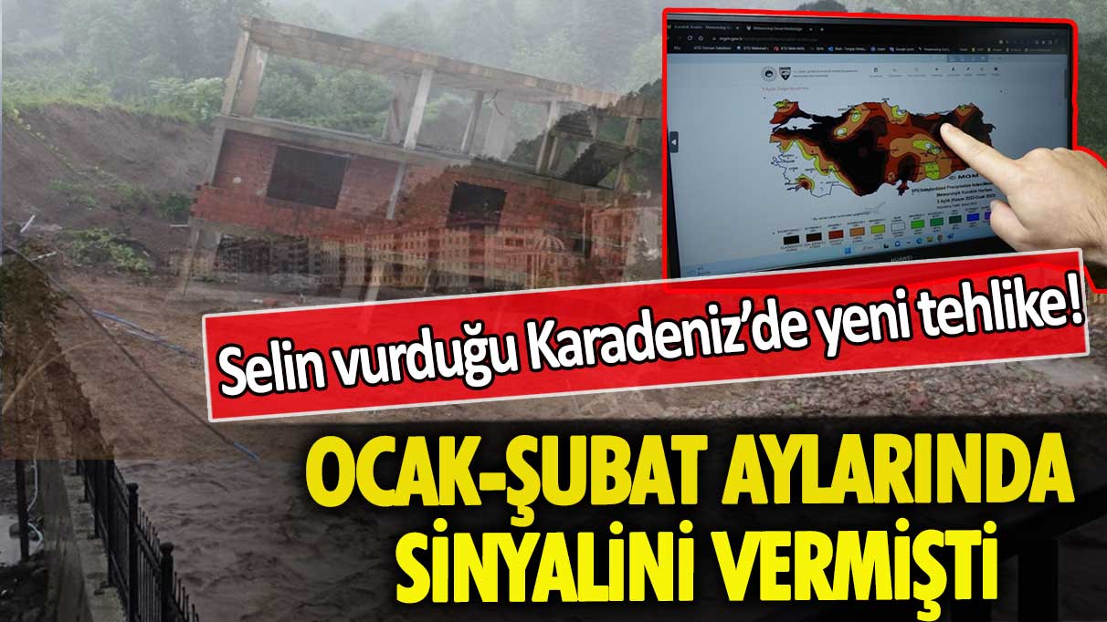 Selin vurduğu Karadeniz’de yeni tehlike: Ocak-şubat aylarında sinyalini vermişti