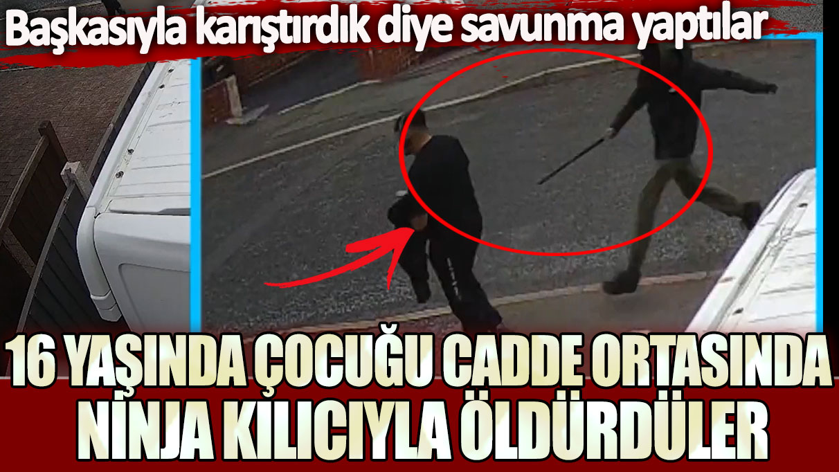 16 yaşında çocuğu cadde ortasında ninja kılıcıyla öldürdüler! Başkasıyla karıştırdık diye savunma yaptılar