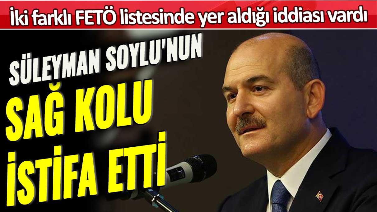 Süleyman Soylu'nun sağ kolu istifa etti: İki farklı FETÖ listesinde yer aldığı iddiası vardı