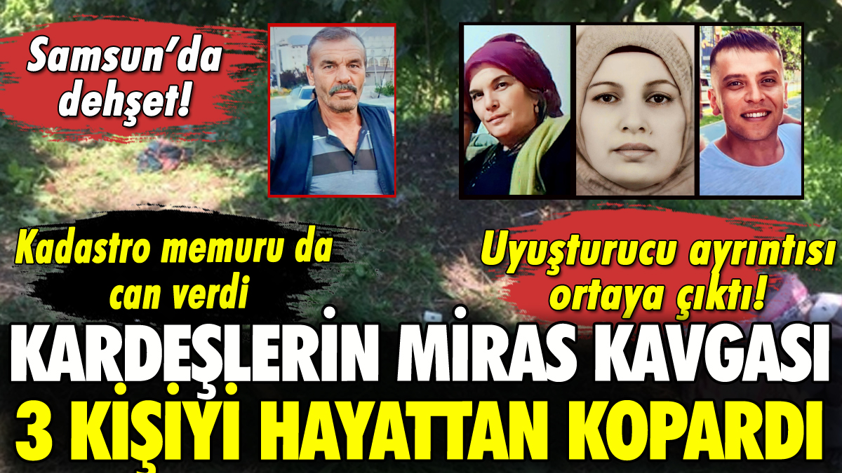 Samsun'da miras dehşeti: Kardeşleriyle memuru katletti!