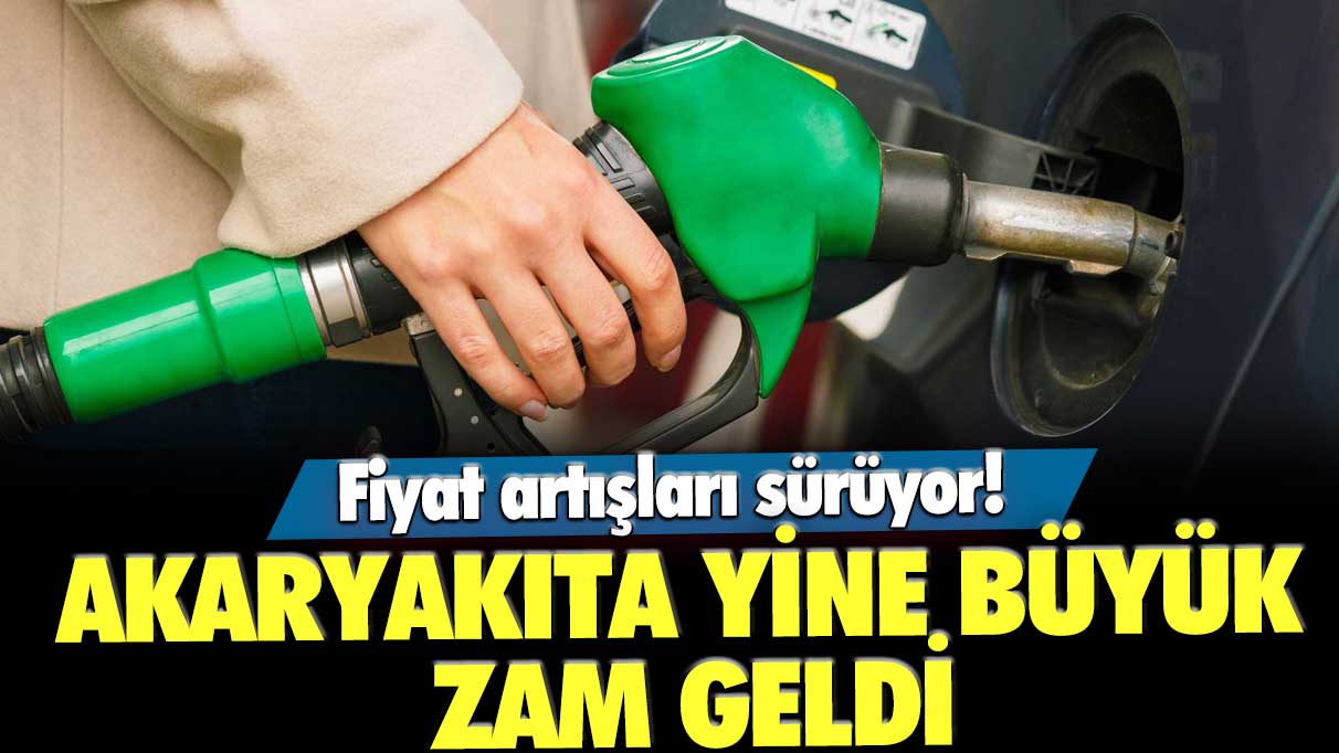 Fiyat artışları sürüyor! Akaryakıta yine büyük zam geldi