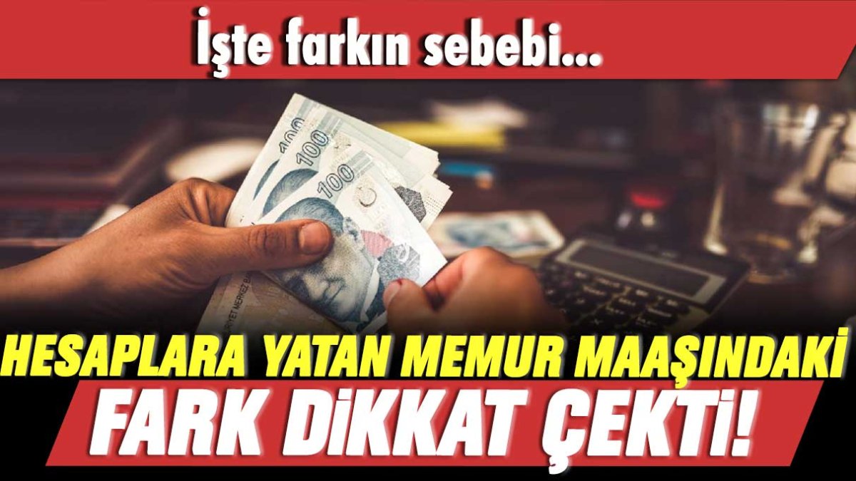 Hesaplara yatan memur maaşındaki fark dikkat çekti: İşte nedeni