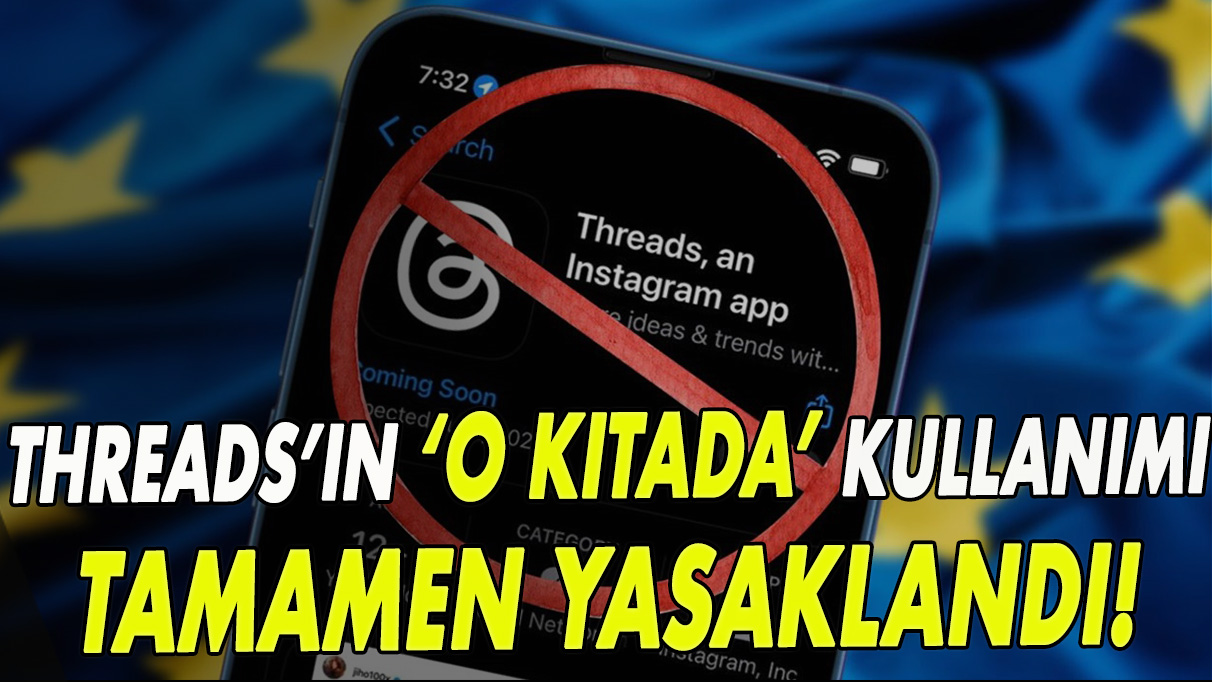 Threads’ın o kıtada kullanılması tamamen yasaklandı!