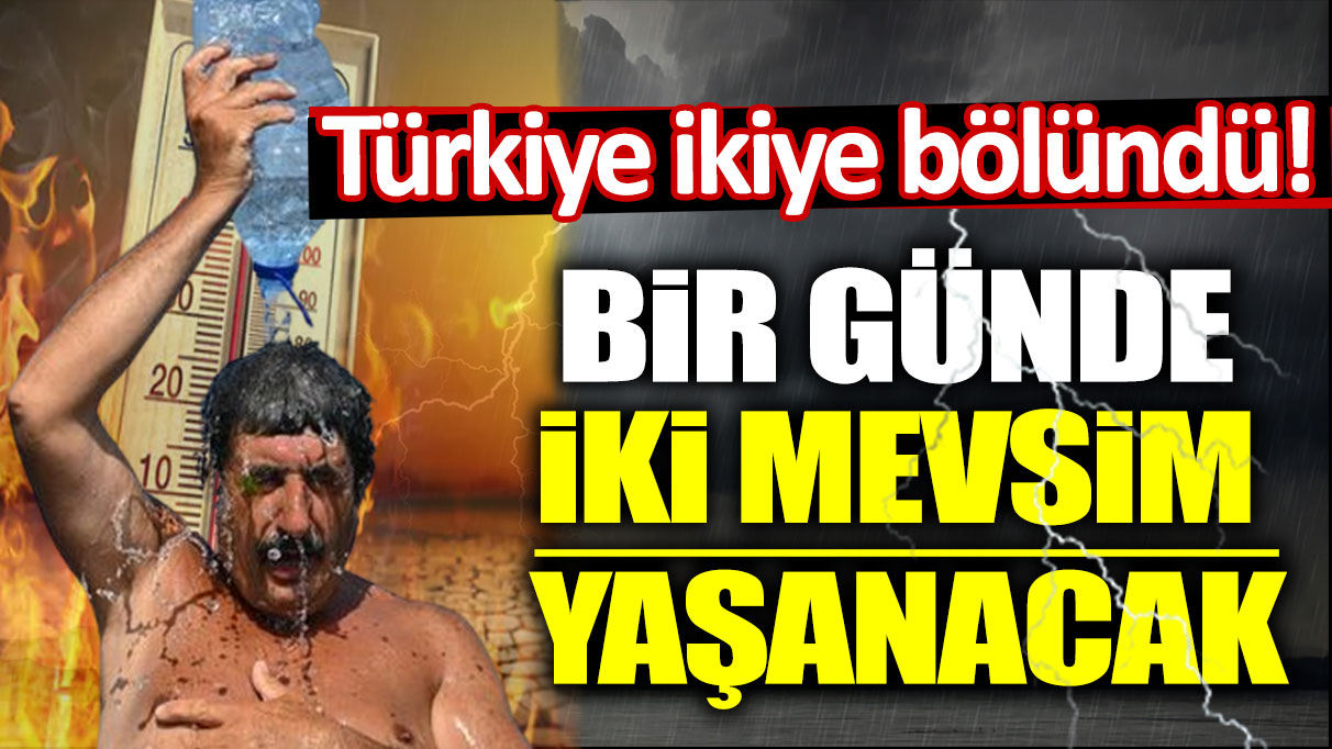 Meteoroloji uyardı! Türkiye iki bölündü: Bir günde iki mevsim yaşanacak