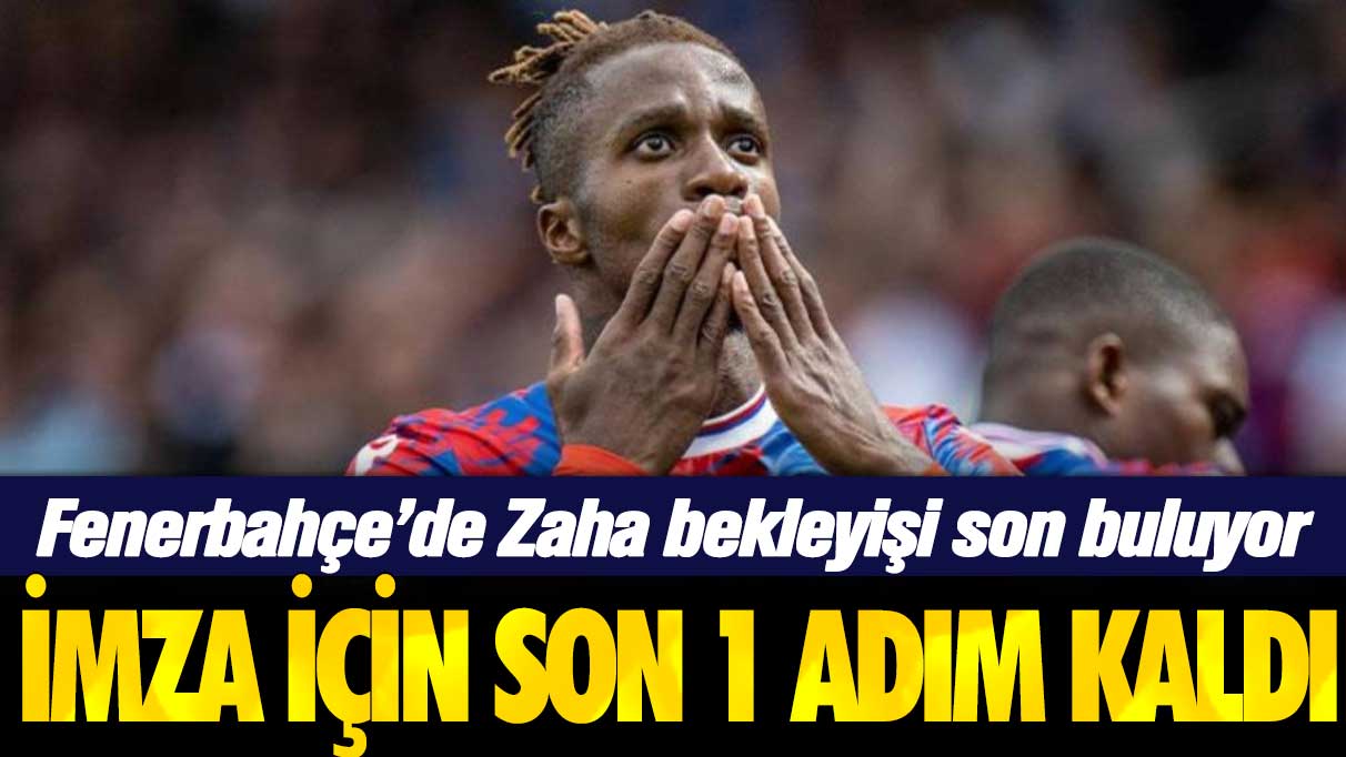 Fenerbahçe, Wilfied Zaha'da mutlu sona ulaşmaya yakın