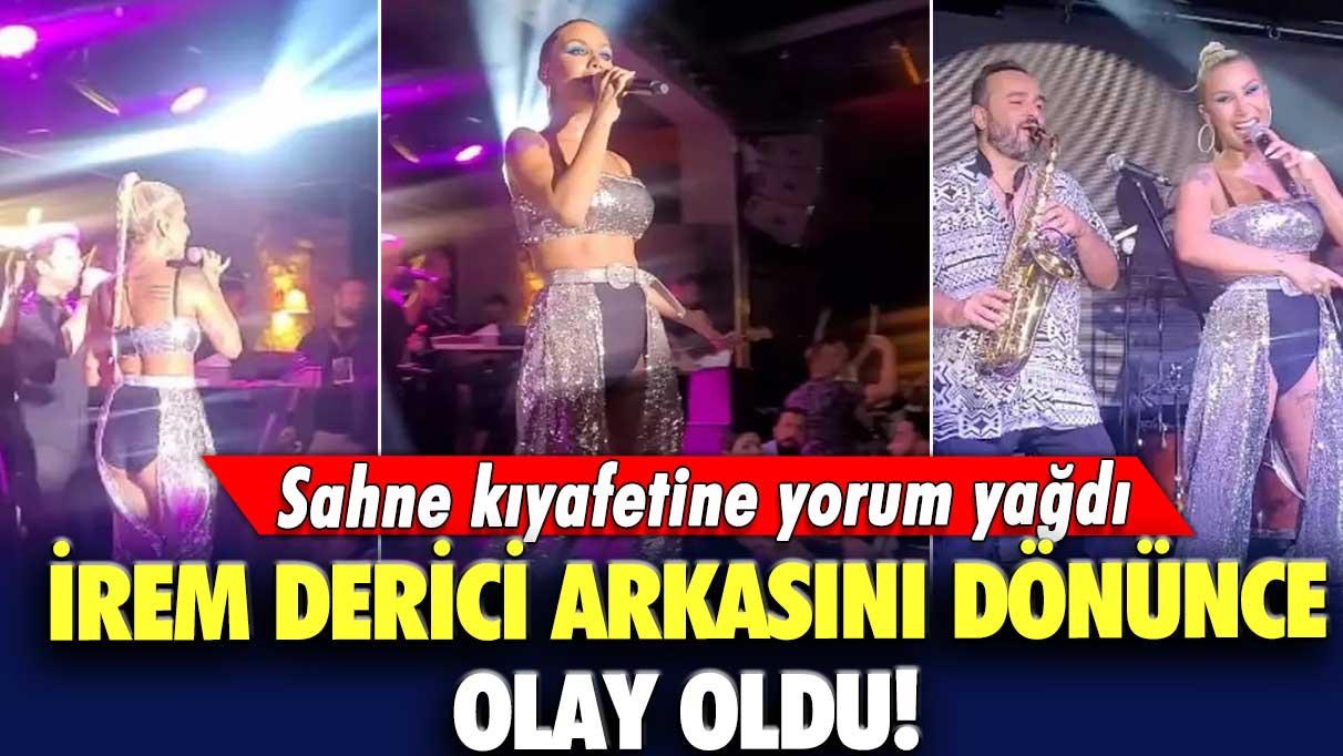 İrem Derici arkasını dönünce olay oldu! Sahne kıyafetine yorum yağdı