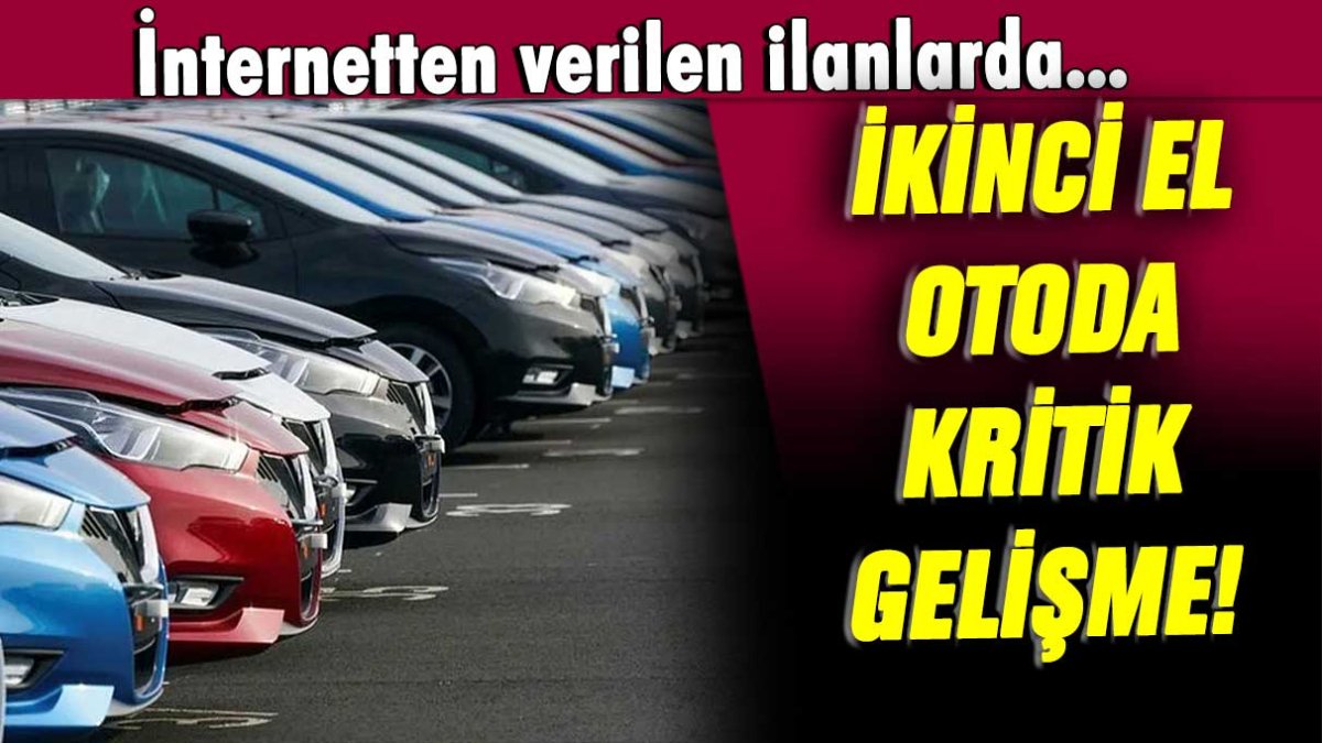 İkinci el otoda kritik gelişme: İnternetten verilen ilanlarda...