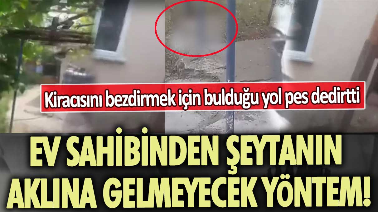 Ev sahibinden şeytanın aklına gelmeyecek yöntem: Kiracısını bezdirmek için bulduğu yol pes dedirtti