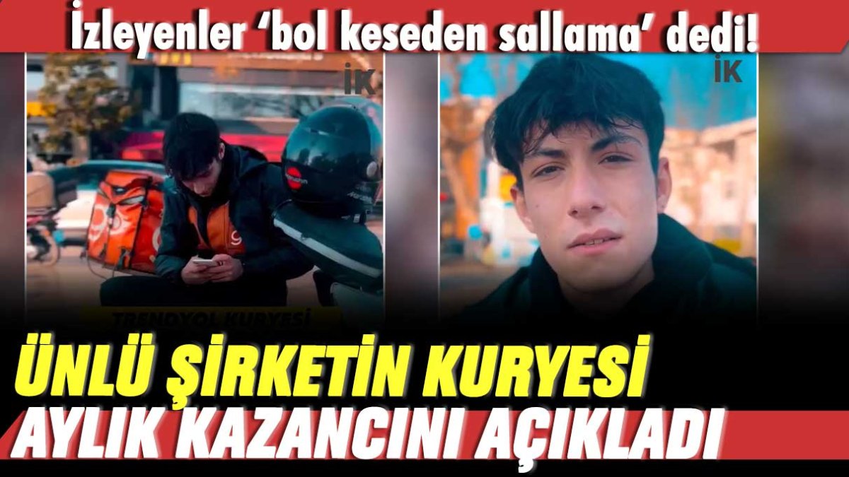 Ünlü şirketin kuryesi aylık kazancını açıkladı: İzleyenler bol keseden sallama dedi