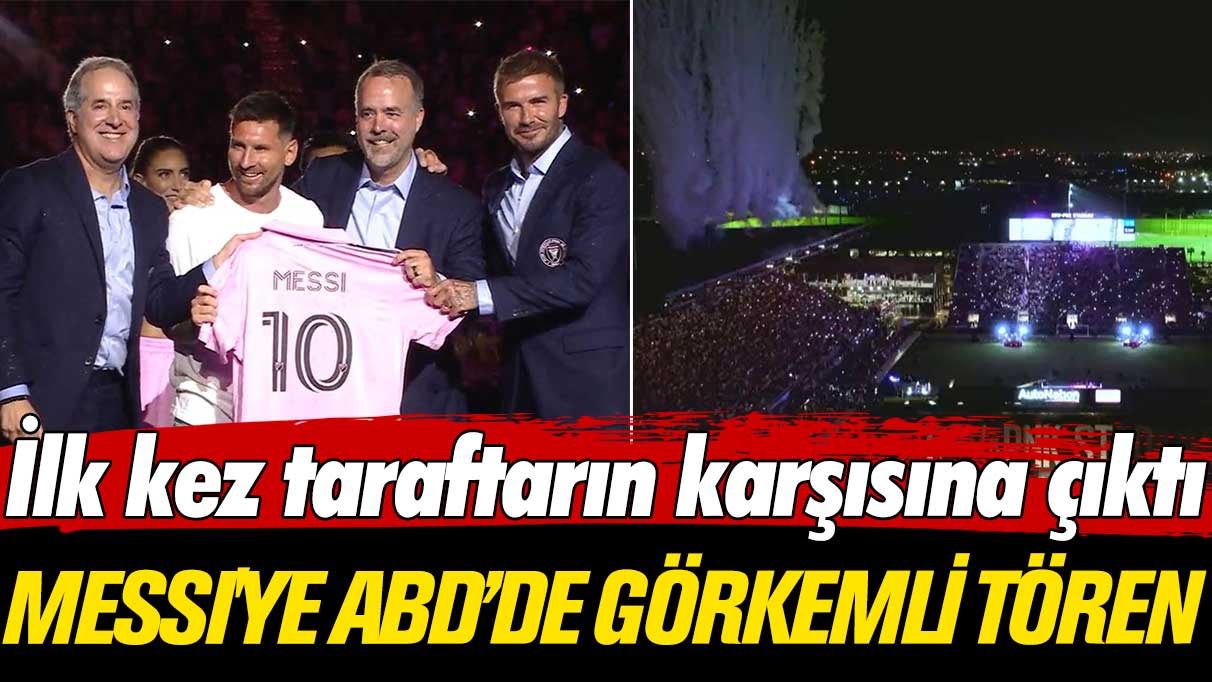 İlk kez taraftarın karşısına çıktı: Messi'ye ABD’de görkemli tören