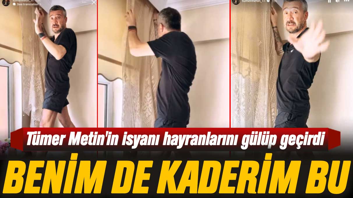 Tümer Metin'in isyanı hayranlarını gülüp geçirdi: Benim de kaderim bu