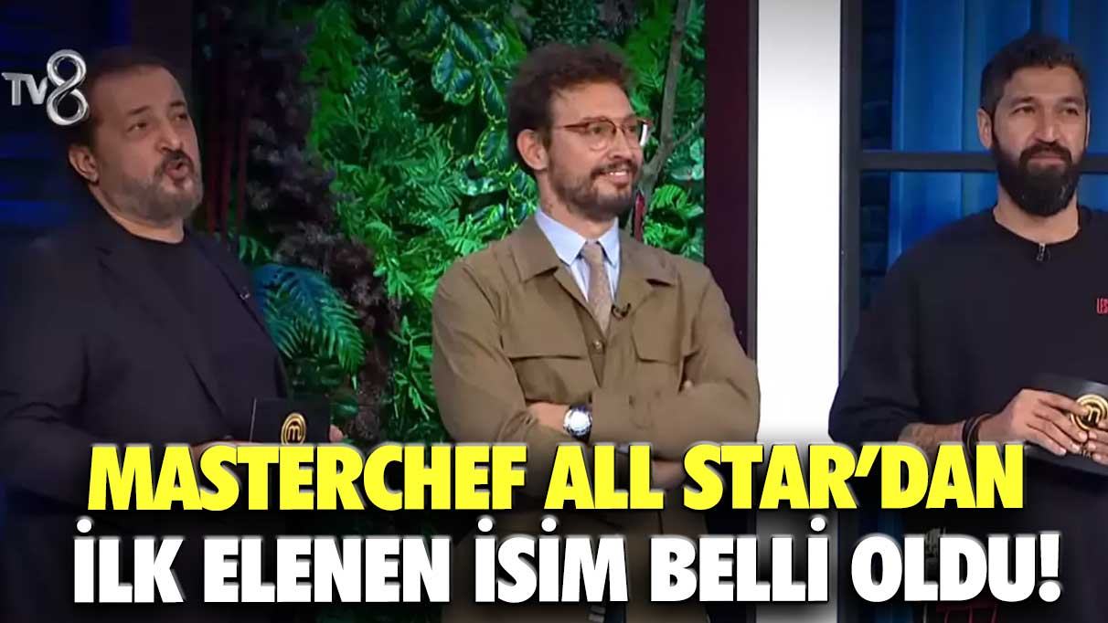 MasterChef All Star’dan ilk elenen isim belli oldu!