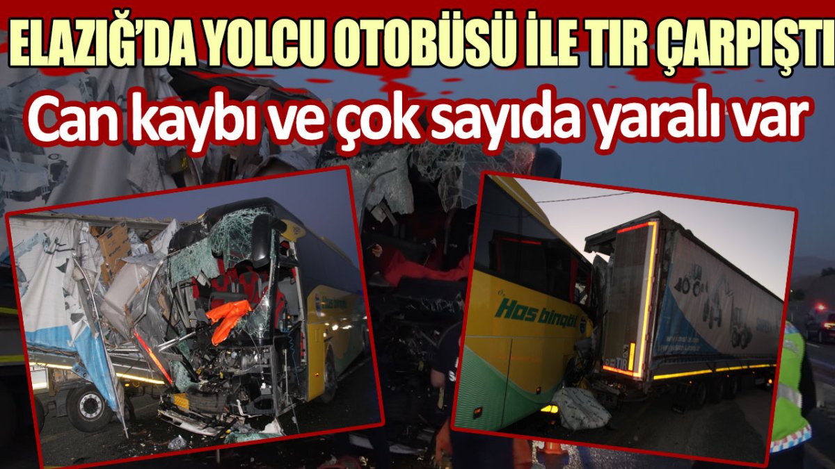 Elazığ’da yolcu otobüsü ile tır çarpıştı: Can kaybı ve çok sayıda yaralı var