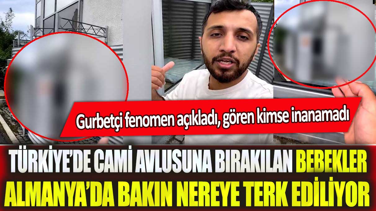 Türkiye’de cami avlusuna bırakılan bebekler Almanya’da bakın nereye terk ediliyor!