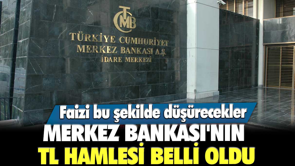 Faizi bu şekilde düşürecekler! Merkez Bankası'nın TL hamlesi belli oldu