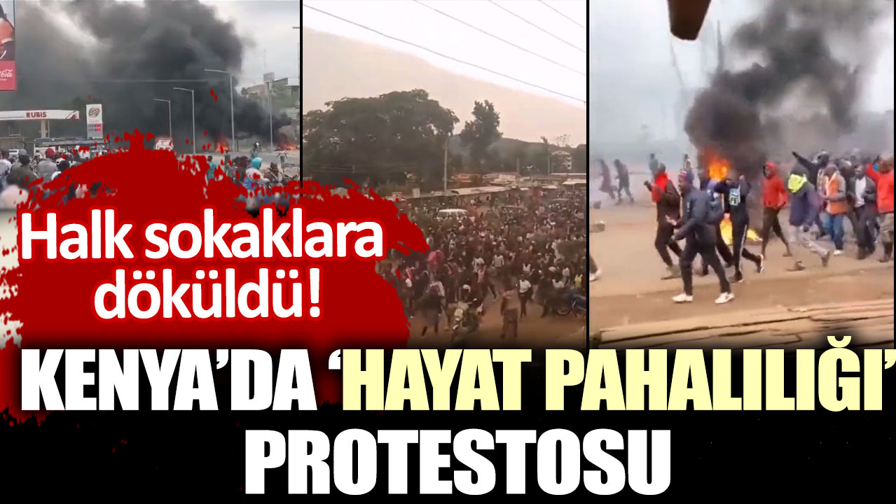 Halk sokaklara döküldü! Kenya'da hayat pahalılığı protestosu